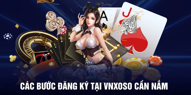 Các bước đăng ký tại VNXOSO cần nắm