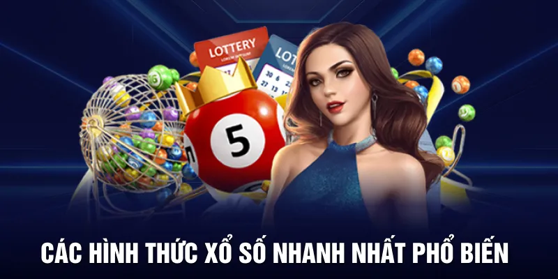 Các hình thức xổ số nhanh nhất phổ biến