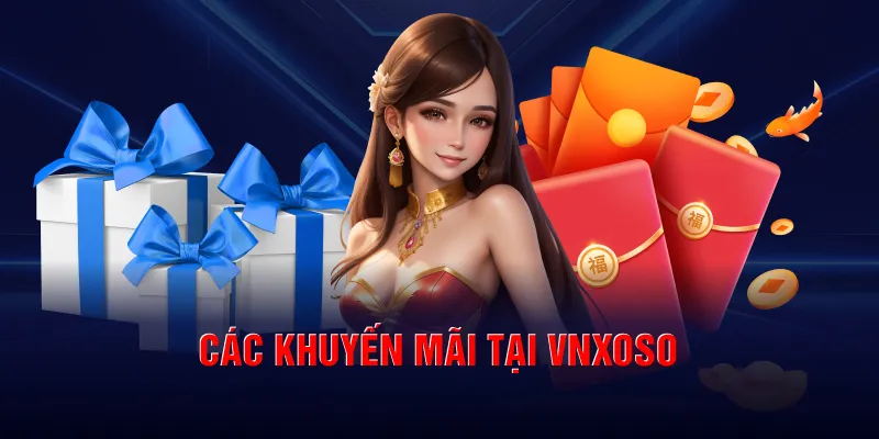 Các khuyến mãi tại VNXOSO được yêu thích nhất