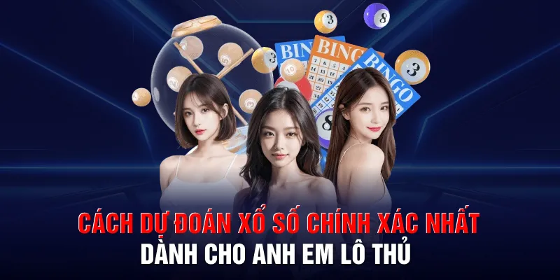 cach du doan xo so chinh xac nhat danh cho anh em lo thu
