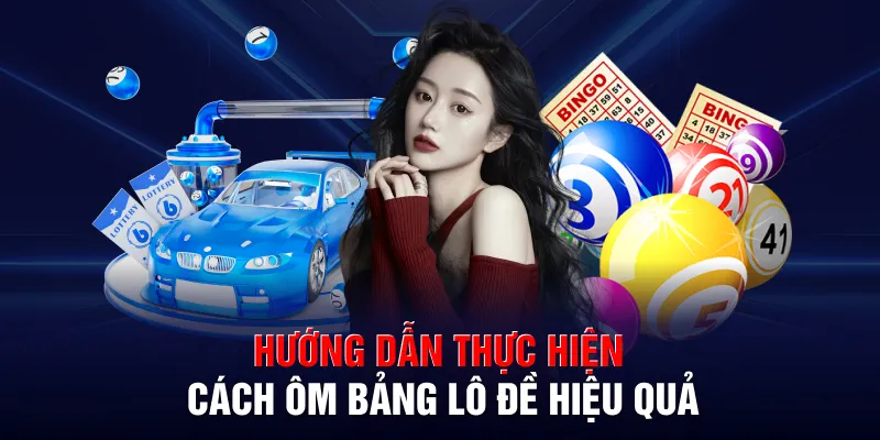 Hướng dẫn thực hiện cách ôm bảng lô đề hiệu quả