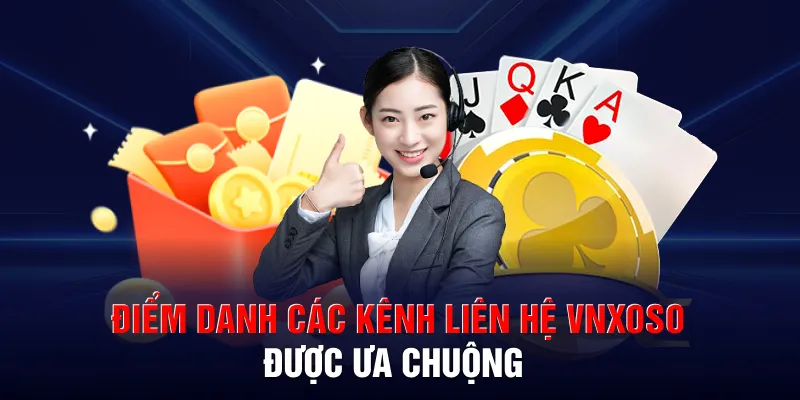 Điểm danh các kênh liên hệ VNXOSO được ưa chuộng