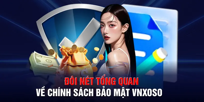 Đôi nét tổng quan về chính sách bảo mật VNXOSO