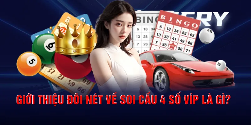Giới thiệu đôi nét về soi cầu 4 số víp là gì?