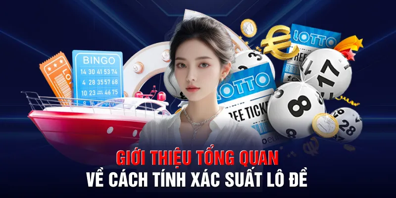 Giới thiệu tổng quan về cách tính xác suất lô đề