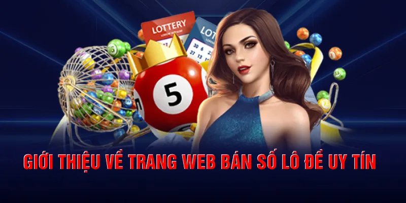 Giới thiệu về trang web bán số lô đề uy tín