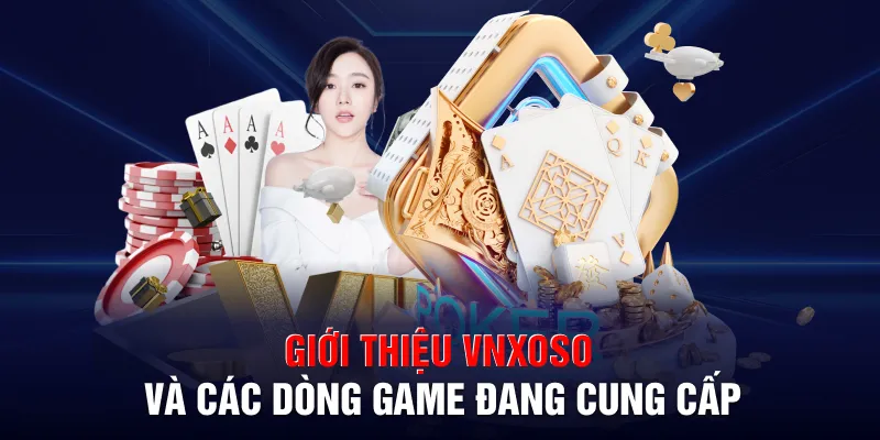Giới thiệu VNXOSO và các dòng game đang cung cấp