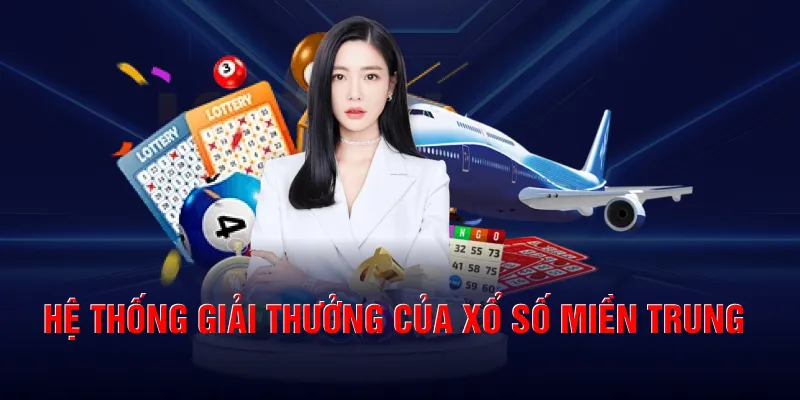 Hệ thống giải thưởng của xổ số miền Trung
