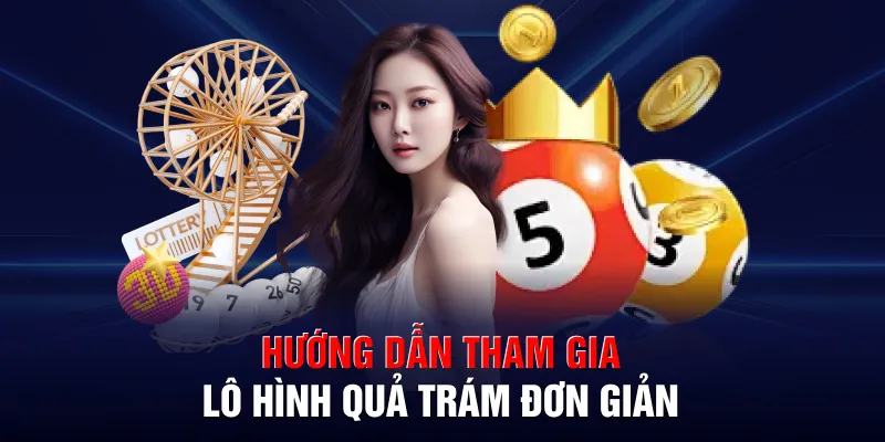 Hướng dẫn tham gia lô hình quả trám đơn giản