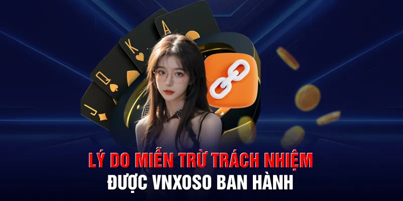 Lý do miễn trừ trách nhiệm được VNXOSO ban hành
