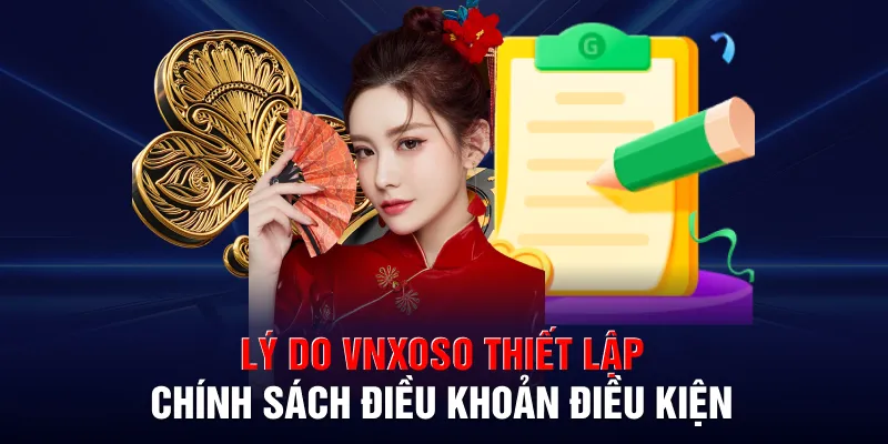 Lý do VNXOSO thiết lập chính sách điều khoản điều kiện