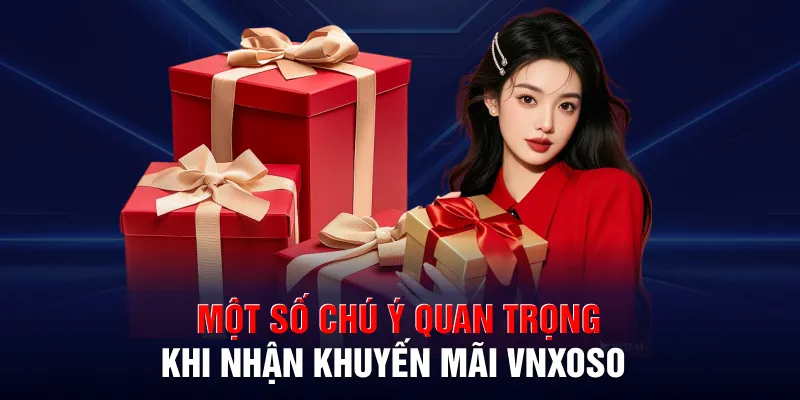 Một số chú ý quan trọng khi nhận khuyến mãi VNXOSO