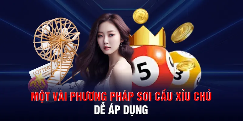 Một vài phương pháp soi cầu xỉu chủ dễ áp dụng