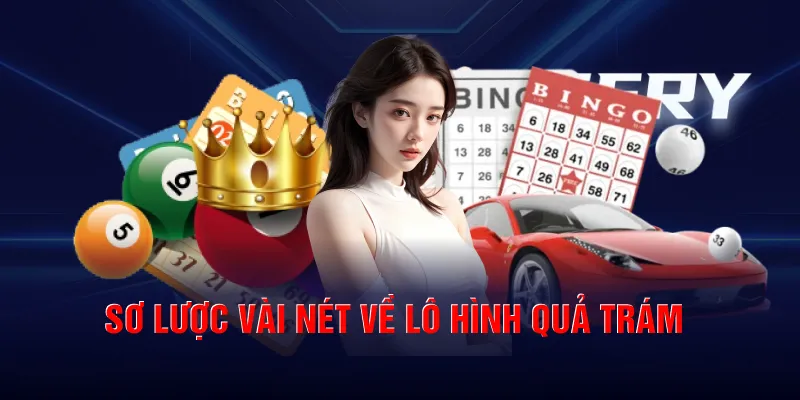 Sơ lược vài nét về lô hình quả trám