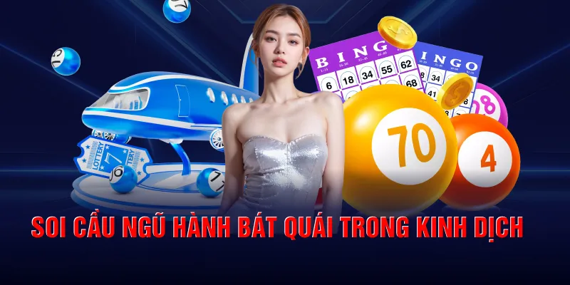 Soi cầu ngũ hành Bát quái trong Kinh Dịch