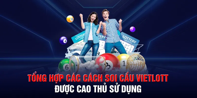 Tổng hợp các cách soi cầu vietlott được cao thủ sử dụng