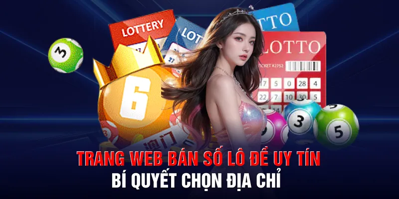 trang web ban so lo de uy tin bi quyet chon dia chi