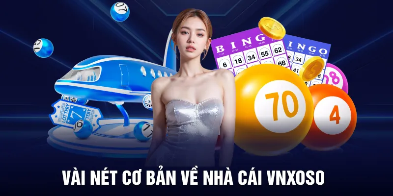 Vài nét cơ bản về nhà cái VNXOSO